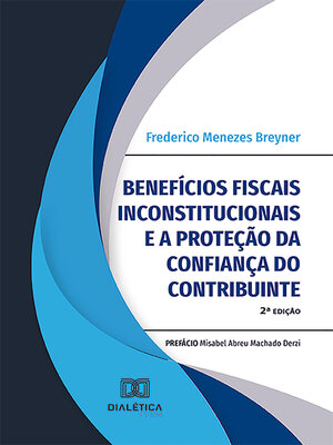 cover image of Benefícios fiscais inconstitucionais e a proteção da confiança do contribuinte